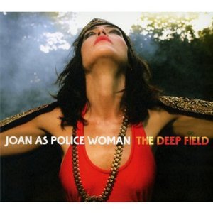 Joan As Police Woman: The Deep Field (Liberator)