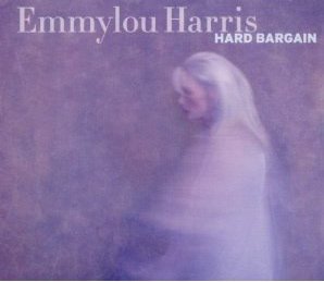 Emmylou Harris: Hard Bargain (Nonesuch)