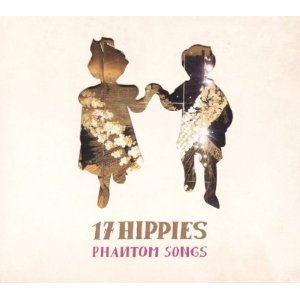 17 Hippies: Phantom Songs (Hipster) 