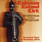 Rahsaan Roland Kirk: Brotherman in the Fatherland (Hyena/Southbound