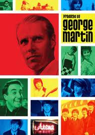 PRODUCED BY GEORGE MARTIN, a doco by FRANCIS HANLY
