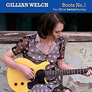 Gillian Welch; Boots No 1, The Official Revival Bootleg (Acony/Southbound)