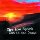 The Low Spark: Out in the Ozone (LowSpark)