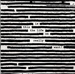 Roger Waters: Is This Really the Life We Want? (Sony)