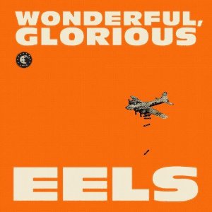 Eels: Wonderful, Glorious (Universal)