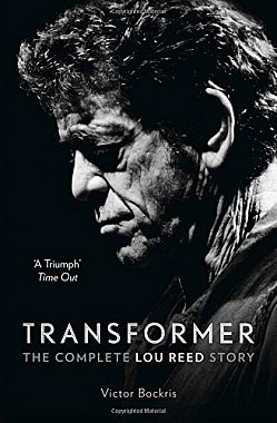 TRANSFORMER; THE COMPLETE LOU REED STORY by VICTOR BOCKRIS