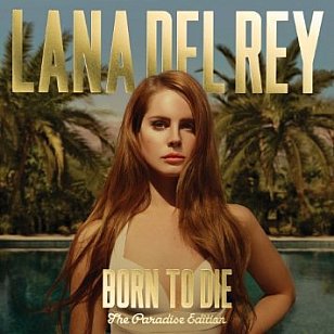 THE BARGAIN BUY: Lana Del Rey; Born to Die, Paradise Edition