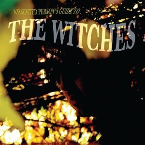 The Witches: A Haunted Person's Guide to The Witches (Alive/Southbound)