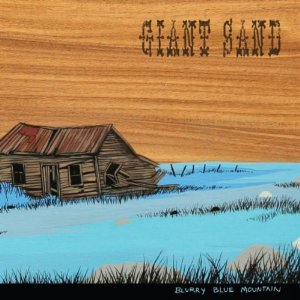 BEST OF ELSEWHERE 2010 Giant Sand: Blurry Blue Mountain (Fire/Southbound)