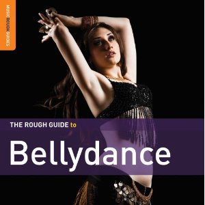 Various Artists: The Rough Guide to Bellydance (Rough Guide/Southbound)