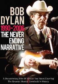 BOB DYLAN; 1990-2006: THE NEVER ENDING NARRATIVE (Chrome Dreams DVD)