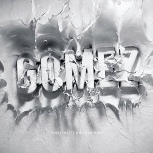 Gomez: Whatever's On Your Mind (Shock)