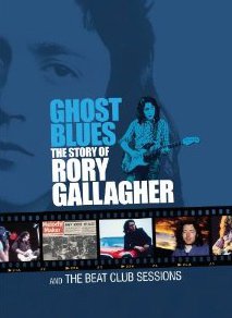 GHOST BLUES; THE STORY OF RORY GALLAGHER, a doco by IAN THUILLIER (Shock DVD)