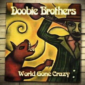 The Doobie Brothers: World Gone Crazy (Shock)