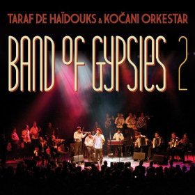Taraf de Haidouks and Kocani Orkestar: Band of Gypsies 2 (Crammed Discs)