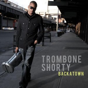 Trombone Shorty: Backatown (Verve Forecast)