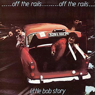 Little Bob Story: Off the Rails/Live '78 (Chiswick/Border)