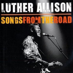 Luther Allison: Songs From the Road (Ruf/Yellow Eye)