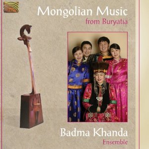 Badma Khanda Ensemble: Mongolian Music from Buryatia (Arc/Elite)