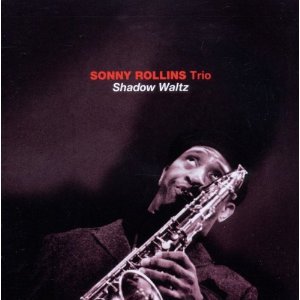 Sonny Rollins Trio: Shadow Waltz (Solar/Southbound)