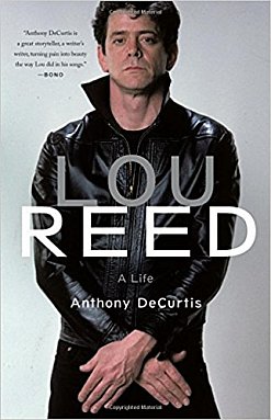 LOU REED; A LIFE, a biography by ANTHONY DeCURTIS