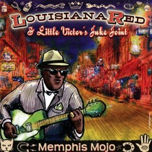 Louisiana Red and Little Victor's Juke Joint: Memphis Mojo (Ruf/Yellow Eye)