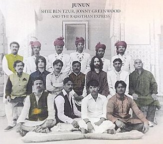 Shye Ben Tzur, Jonny Greenwood and the Rajasthan Express: Junun (Nonesuch/Warners)