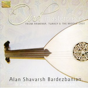 Alan Shavarsh Bardezbanian: Oud Masterpieces (Arc/Elite)