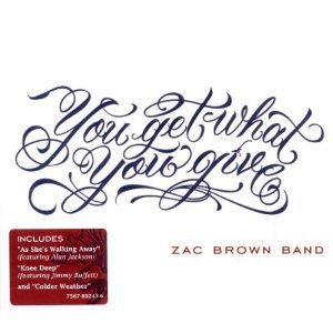 The Zac Brown Band: You Get What You Give (Atlantic)