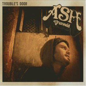 Ash Grunwald: Trouble's Door (Grunwald/Border)