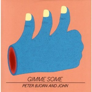 Peter Bjorn and John: Gimme Some (Cooking Vinyl)