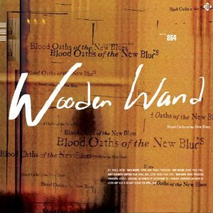 Wooden Wand: Blood Oath of the New Blues (Fire/Southbound)