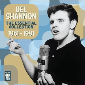 THE BARGAIN BUY: Del Shannon; The Essential Collection 1961-1991