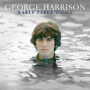 George Harrison: Early Takes Vol 1 (Universal)