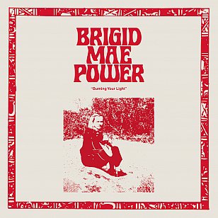 Brigid Mae Power: Burning Your Light (Fire/digital outlets)