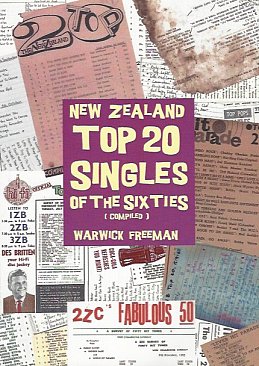 NEW ZEALAND TOP 20 SINGLES OF THE SIXTIES compiled by WARWICK FREEMAN