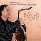 Rahim Alhaj: When the Soul is Settled: Music of Iraq (Smithsonian/Elite)