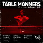 Jefferson Belt, Table Manners (Round Trip Mars)
