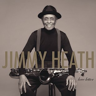 Jimmy Heath: Love Letter (Verve/digital outlets)