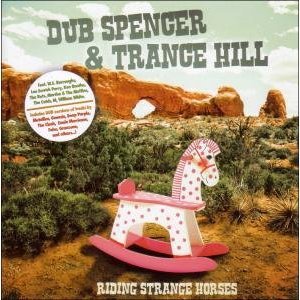 Dub Spencer and Trance Hill: Riding Strange Horses (Echo Beach/Yellow)