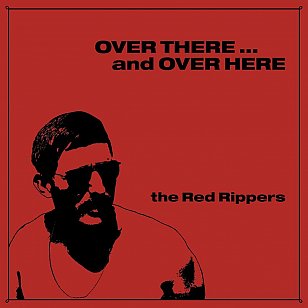 The Red Rippers: Over There and Over Here (Paradise of Bachelors/Southbound)