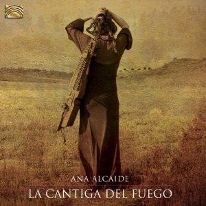 Ana Alcaide: La cantiga del fuego (ARC)