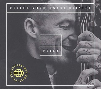 Wojtek Mazolewski Quartet: Polka, Deluxe Edition (Whirlwind/Southbound)