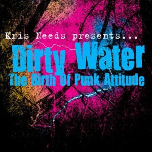Various Artists: Kris Needs Presents Dirty Water; The Birth of Punk Attitude (Future Police/Southbound)