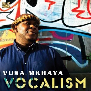Vusa Mkhaya: Vocalism (Arc)