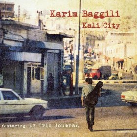 Karim Baggili with Le Trio Joubran: Kali City (homerecords)