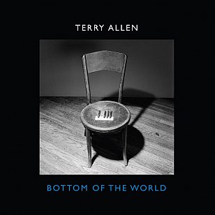 Terry Allen: Bottom of the World (Allen/Southbound)
