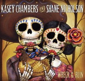 Kasey Chambers and Shane Nicholson: Wreck and Ruin (Liberation)