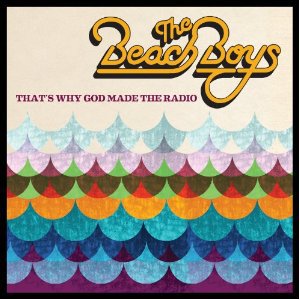 The Beach Boys: That's Why God Made The Radio (Capitol)