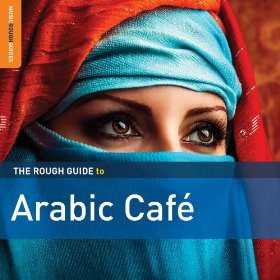 Various Artists: The Rough Guide to Arabic Cafe (Rough Guide/Southbound)